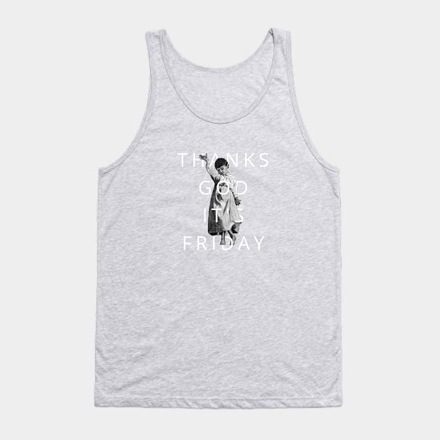 thanks god it's friday Tank Top by ShittyQuotes